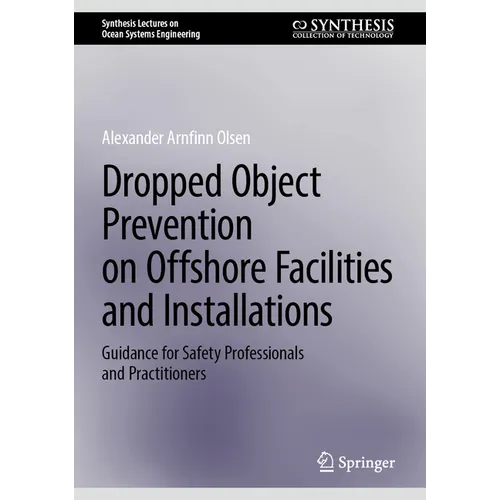 Dropped Object Prevention on Offshore Facilities and Installations: Guidance for Safety Professionals and Practitioners