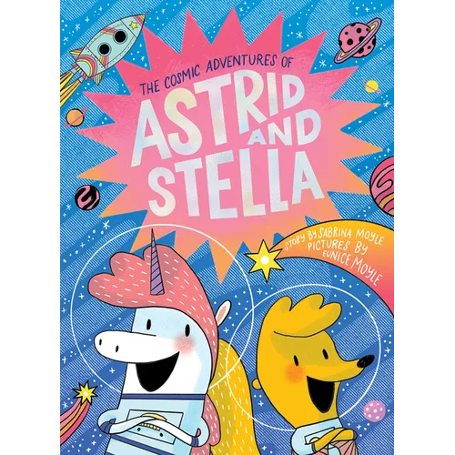 The Cosmic Adventures of Astrid and Stella (the Cosmic Adventures of Astrid and Stella Book #1 (a Hello!lucky Book)): A Graphic Novel
