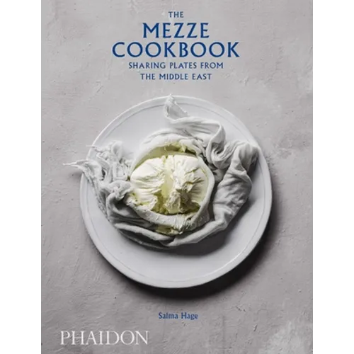 The Mezze Cookbook: Sharing Plates from the Middle East