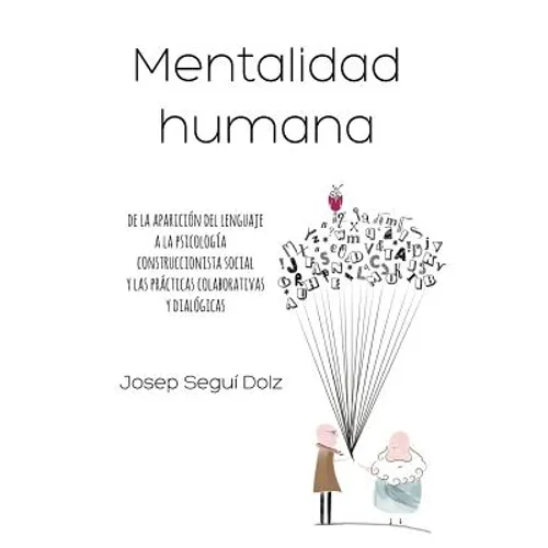 Mentalidad humana. De la aparición del lenguaje a la psicología construccionista social y las prácticas colaborativas y dialógicas