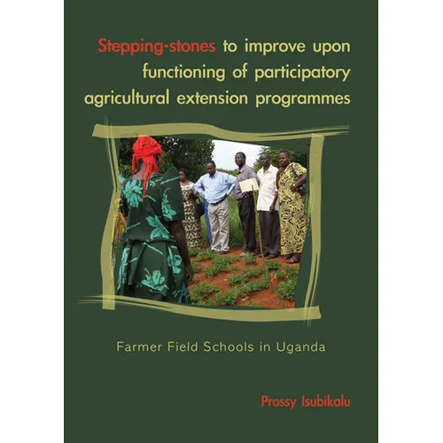 Stepping-Stones to Improve Upon Functioning of Participatory Agricultural Extension Programs: Farmer Field Schools in Uganda