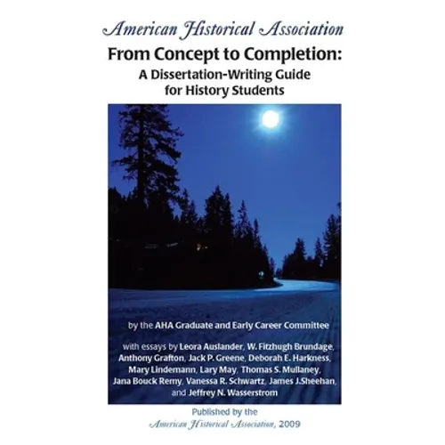 From Concept to Completion: A Dissertation-Writing Guide for History Students