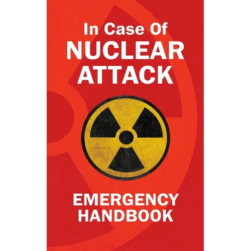 In Case Of Nuclear Attack Emergency Handbook