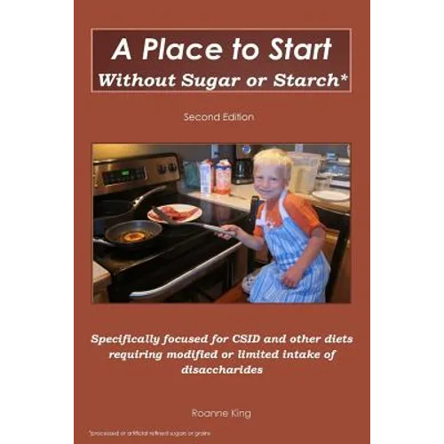 A Place to Start Without Sugar or Starch: Second Edition