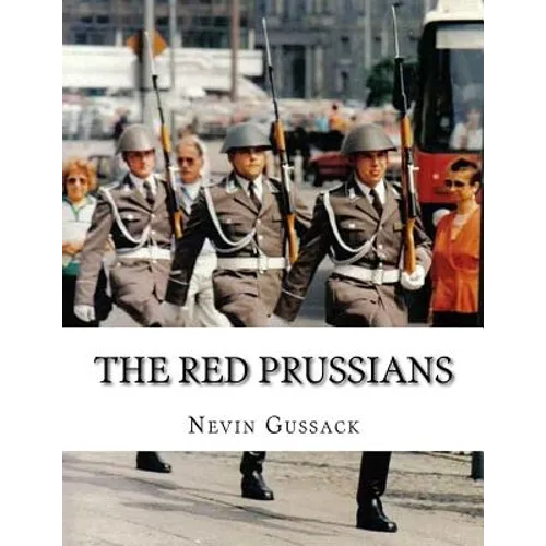 The Red Prussians: East German and Soviet Plans for Conquest of West Germany During the Cold War