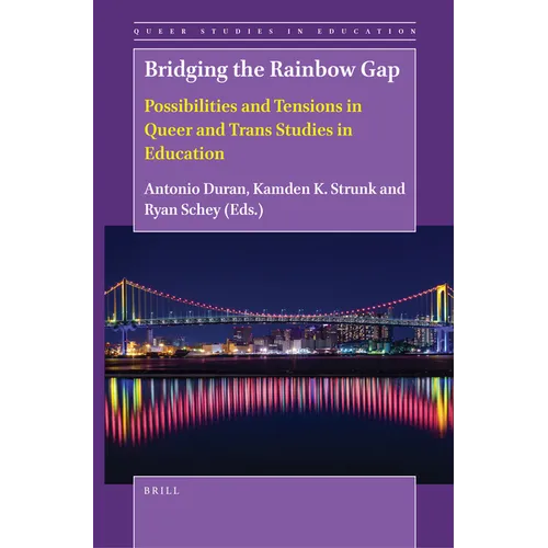 Bridging the Rainbow Gap: Possibilities and Tensions in Queer and Trans Studies in Education