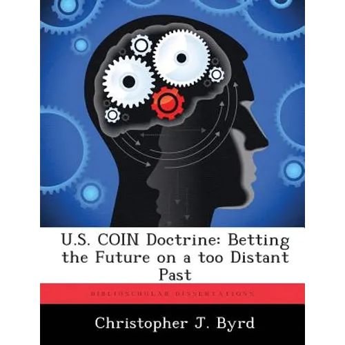 U.S. COIN Doctrine: Betting the Future on a too Distant Past