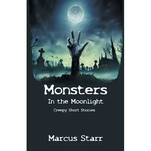Monsters in the Moonlight: Creepy Short Stories