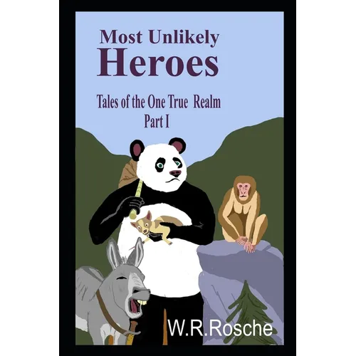 Most Unlikely Heroes: Tales of the One True Realm Part 1