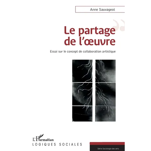 Le partage de l'oeuvre: Essai sur le concept de la collaboration artistique