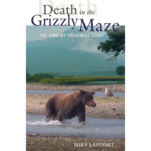 Death in the Grizzly Maze: The Timothy Treadwell Story