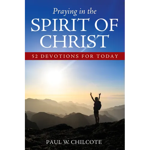 Praying in the Spirit of Christ: 52 Devotions for Today
