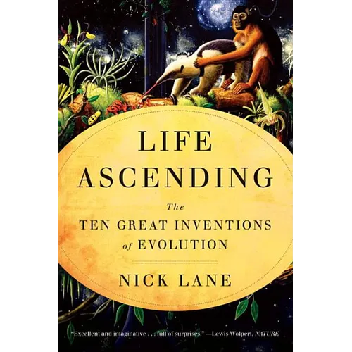 Life Ascending: The Ten Great Inventions of Evolution