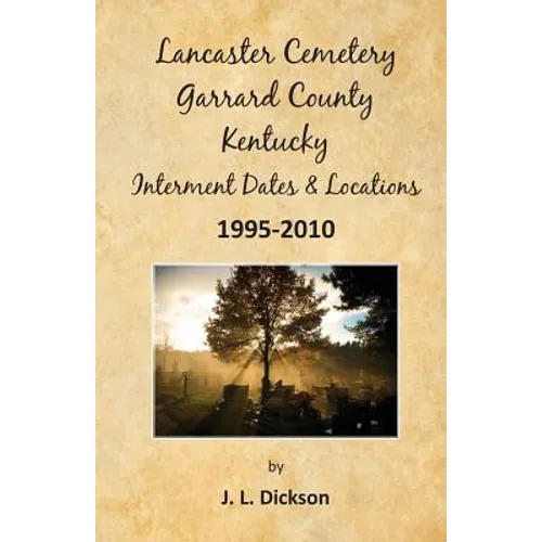 Lancaster Cemetery, Garrard County, Kentucky Interment Dates & Locations 1995-2010