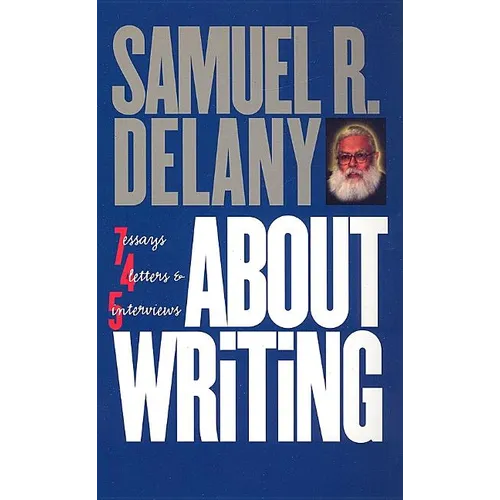 About Writing: Seven Essays, Four Letters, & Five Interviews