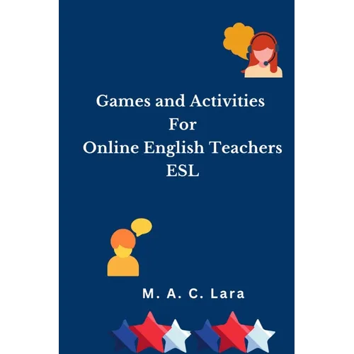 Games and Activities For Online English Teachers: ESL