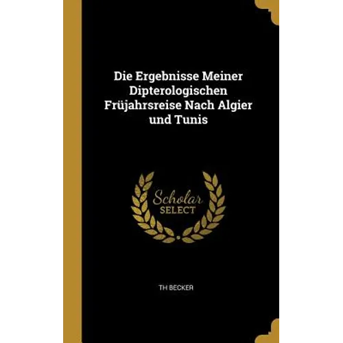 Die Ergebnisse Meiner Dipterologischen Früjahrsreise Nach Algier und Tunis