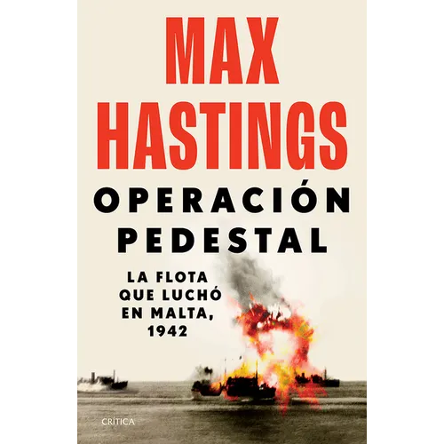 Operación Pedestal: La Flota Que Luchó En Malta, 1942 / Operation Pedestal