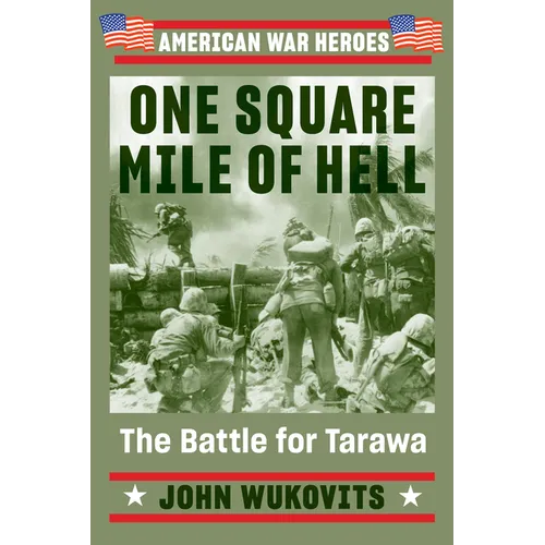 One Square Mile of Hell: The Battle for Tarawa