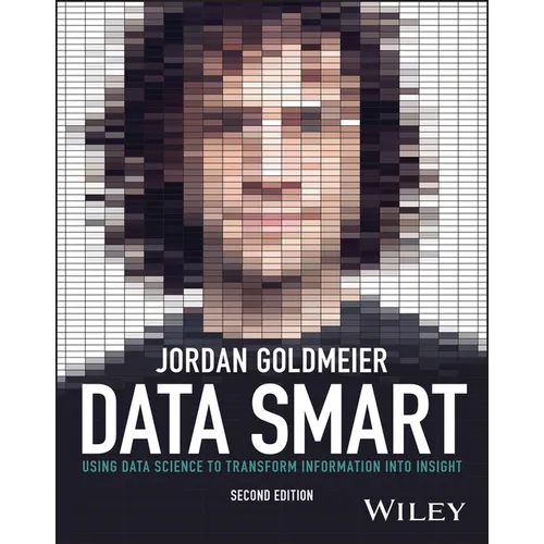 Data Smart: Using Data Science to Transform Information Into Insight