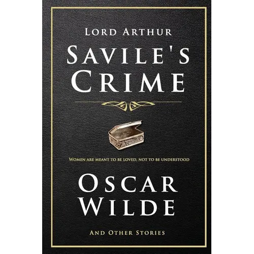 Lord Arthur Savile's Crime and Other Stories