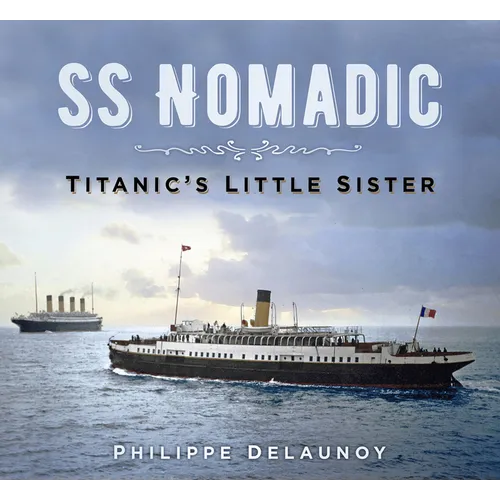 SS Nomadic: Titanic's Little Sister