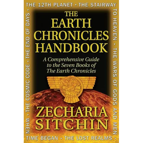 The Earth Chronicles Handbook: A Comprehensive Guide to the Seven Books of the Earth Chronicles