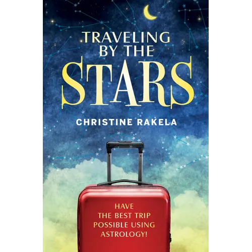 Traveling by the Stars: Have the Best Trip Possible Using Astrology!