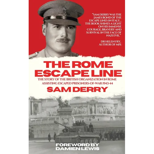 The Rome Escape Line: The Story of the British Organization in Rome Assisting Escaped Prisoners-of-War in 1943-44