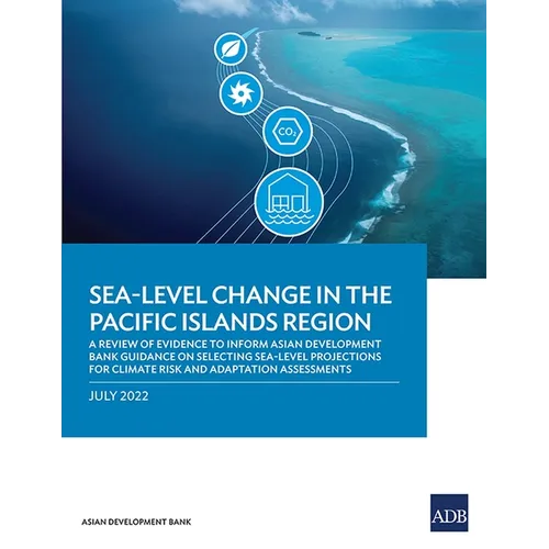 Sea-Level Change in the Pacific Islands Region: A Review of Evidence to Inform Asian Development Bank Guidance on Selecting Sea-Level Projections for