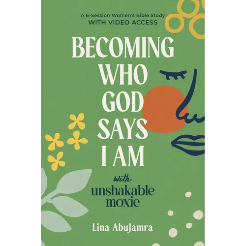 Becoming Who God Says I Am: With Unshakable Moxie