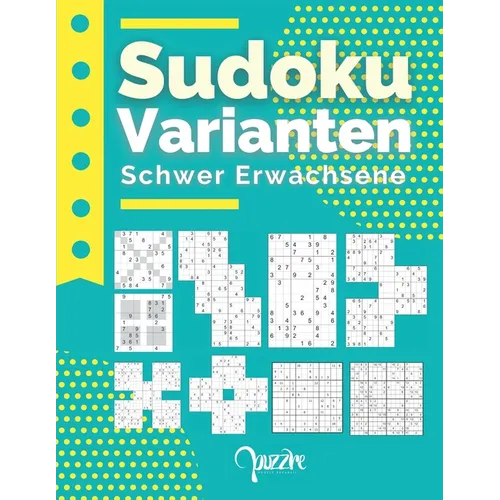 Sudoku Varianten Schwer Erwachsene: Sudoku Mix Irregulär Fortgeschrittene Mit Sudoku X, Hyper, Twins, Triathlon A, Triathlon B, Marathon, Samurai, 12x