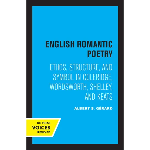 English Romantic Poetry: Ethos, Structure, and Symbol in Coleridge, Wordsworth, Shelley, and Keats