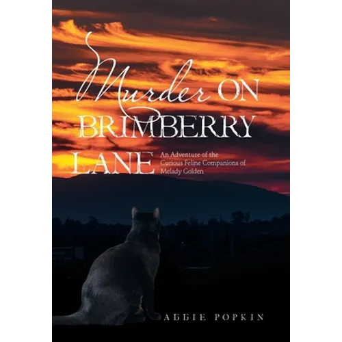 Murder on Brimberry Lane: An Adventure of the Curious Feline Companions of Melady Golden