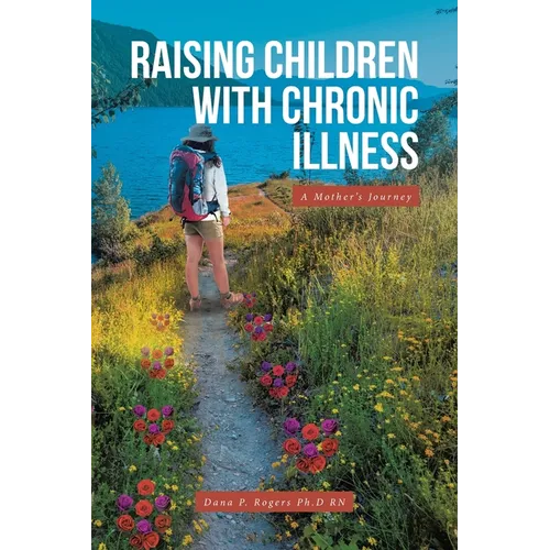 Raising Children With Chronic Illness: A Mother's Journey
