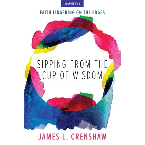 Sipping from the Cup of Wisdom, volume two: Faith Lingering on the Edges