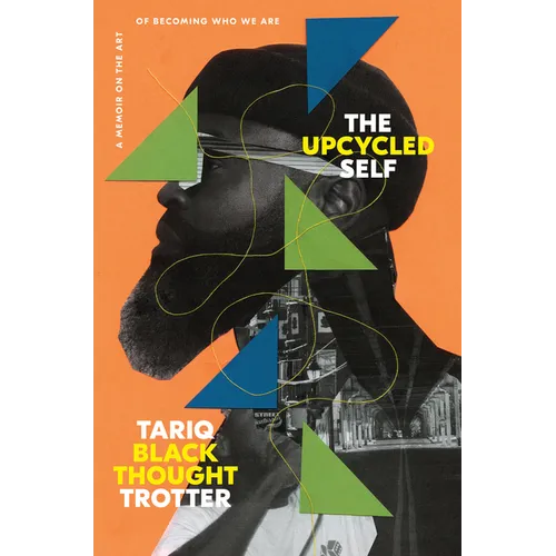 The Upcycled Self: A Memoir on the Art of Becoming Who We Are
