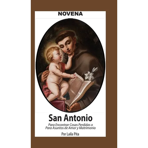 Novena De San Antonio De Padua Para Encontrar Cosas Perdidas o Para Asuntos de Amor y Matrimonio