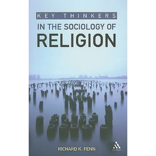 Key Thinkers in the Sociology of Religion