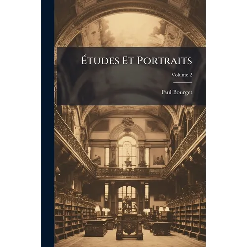 Études Et Portraits; Volume 2