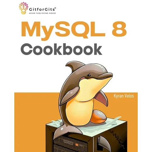 MySQL 8 Cookbook: Ready solutions to achieve highest levels of enterprise database scalability, security, reliability, and uptime