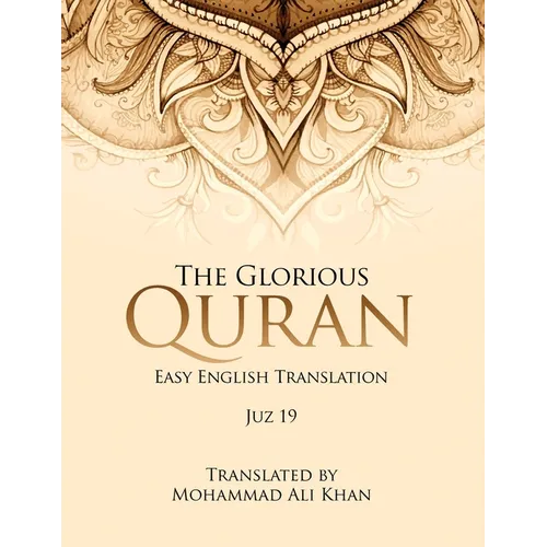 The Glorious Quran: Easy English Translation Juz 19
