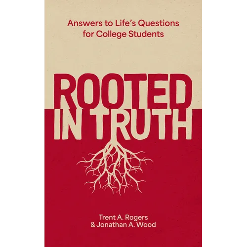 Rooted in Truth: Answers to Life's Questions for College Students