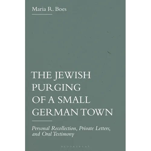 The Jewish Purging of a Small German Town: Personal Recollection, Private Letters, and Oral Testimony