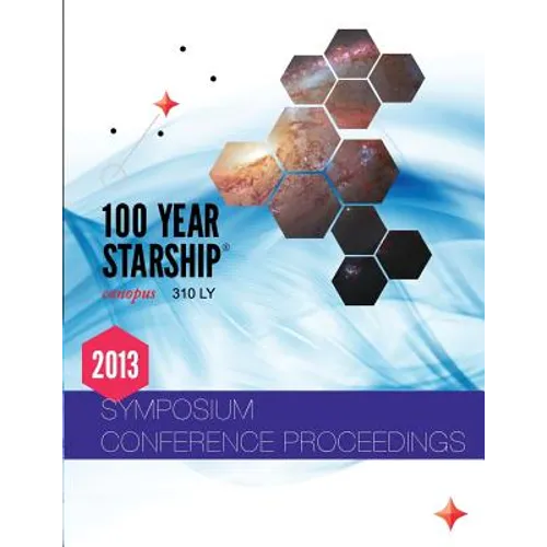 100 Year Starship 2013 Public Symposium Conference Proceedings