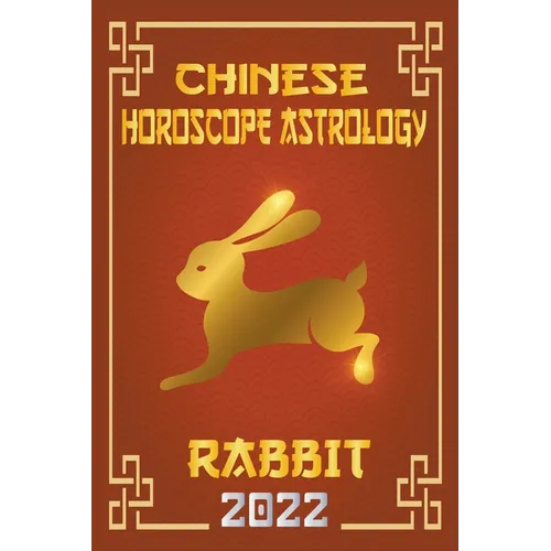 Rabbit Chinese Horoscope & Astrology 2022