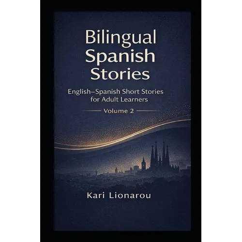 English Spanish Bilingual Collection Book 2: 26 Fiction Short Bilingual Stories For Spanish language learning