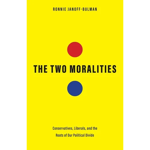 The Two Moralities: Conservatives, Liberals, and the Roots of Our Political Divide