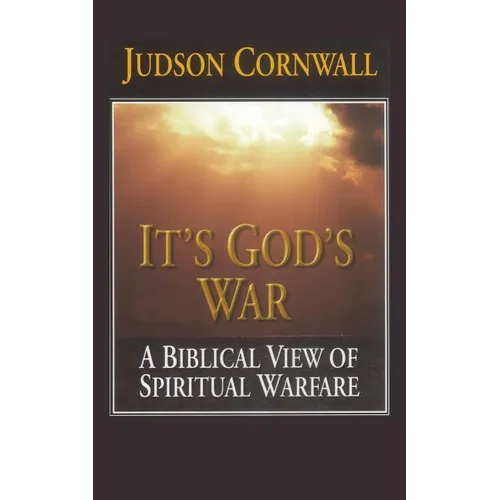 It's God's War: A Biblical View of Spiritual Warfare