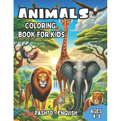 Pashto - English Animals Coloring Book for Kids Ages 4-8: Bilingual Coloring Book with English Translations Color and Learn Pashto For Beginners Great